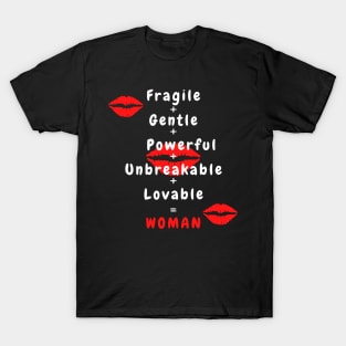 Fragile + Gentle + Powerful + Unbreakable = Woman T-Shirt